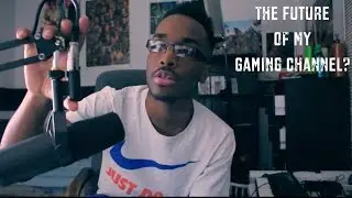 The Future Of My Gaming Channel