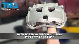 How to Replace Front Calipers 1999-2025 Ford E-350