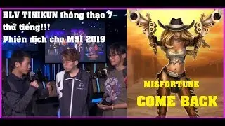 TINIKUN phi&ecirc;n dịch tiếng Nhật tại MSI 2019 | Hiếm hoi tướng Misfortune trở lại.