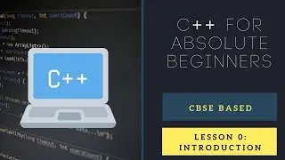 #001: Introduction | C++ for absolute beginners | Hindi | CBSE Based