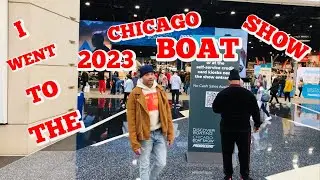 I WENT TO THE 2023 CHICAGO BOAT SHOW AT THE MCCORMICK PLACE