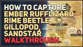 How to capture Ember Rufflizard, Rime Beetle, Gillopod, Sandstar Monster Hunter Wilds