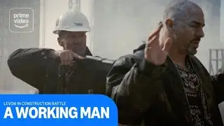A Working Man: Levon In Construction Battle | Prime Video