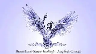 ZYZZ | Braver Love (Xense Bootleg) - Arty ft. Conrad