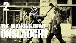 TWD: Onslaught | Part 2 | Laying Waste To a Zombie Horde!