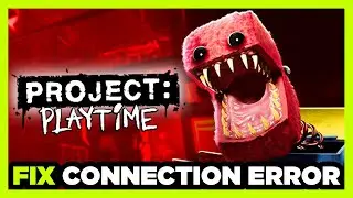How to FIX PROJECT: PLAYTIME Connection / Server Error!
