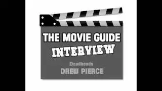The Movie Guide Blog Interviews Drew Pierce , Co-Director of Deadheads