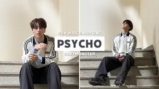 How would ALD1 (ALPHA DRIVE ONE) sing BABYMONSTER's Psycho?