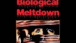 Biological Meltdown - 