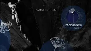 REIYM | Redolence Radio 008 | Redolent Music