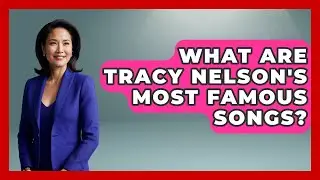 What Are Tracy Nelson's Most Famous Songs? - Jazz Music Legends