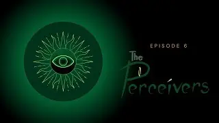 The Perceivers | Episode 6