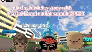 playing birthday story with my friends!