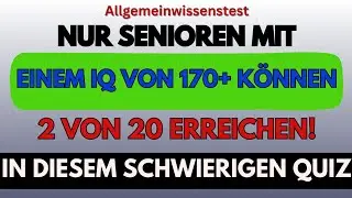 NUR SENIOREN MIT EINEM IQ VON 170+ KÖNNEN 2 VON 20 ERREICHEN! | ALLGEMEINWISSEN-QUIZ
