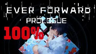 Ever Forward Prologue - 100% 🏆