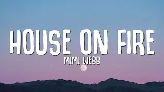 Mimi Webb - House On Fire (Lyrics)