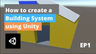How to create a Building System with Unity! EP1