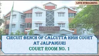 17 February, 2025 | Court No.  1- CB at Jalpaiguri &ndash; Live Streaming of the Court proceedings