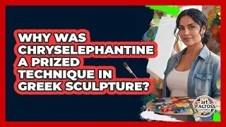 Why Was Chryselephantine A Prized Technique In Greek Sculpture? - Art Across Cultures