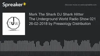 The Underground World Radio Show 021 26-02-2018 by Pressology Distribution (part 3 of 5)