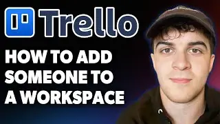 How to Add Someone to a Workspace on Trello [2025 Full Guide]