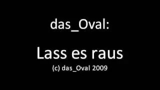 das_Oval: Lass es raus