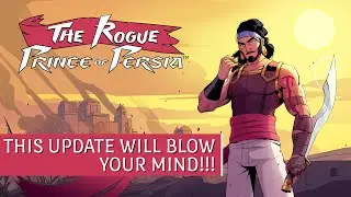 Обновление 10 меняет ВСЁ: приготовьтесь к обновлению «Второй акт»! | The Rogue Prince of Persia