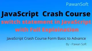 JavaScript-17 | Switch Statement in JavaScript | if else if vs switch | Pawan Soft