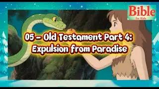 05 - Old Testament Part 4: Expulsion from Paradise