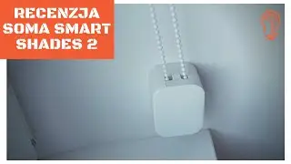 Recenzja Soma Smart Shades 2 &ndash; silnik do rolet z Google Home, Amazon Alexa i Apple HomeKit 🤓📱