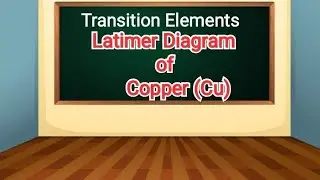Latimer Diagram of Copper (Cu) II P-3 II Concise Notes II Pdf link in description 👇