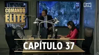 Comando &Eacute;lite | Cap&iacute;tulo 37 | La ca&iacute;da del operativo