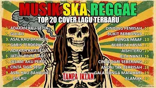 🔴 Top Hits Spotify Reggae Indonesia 2025 🔁🔥 Full Album SKA Reggae Cover Musik Santai Terbaru Terbaik