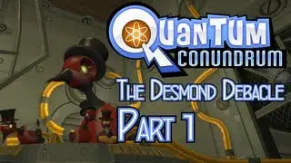 Quantum Conundrum - The Desmond Debacle | Part 1