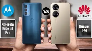 Motorola Edge 20 Pro vs Huawei P50