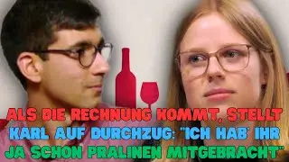 Als die Rechnung kommt, stellt Karl auf Durchzug Ich hab' ihr ja schon Pralinen mitgebracht