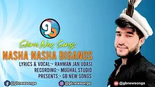 NAsha Nasha Biganos || Shina New Song 2021 || Lyrics & Vocal Rahman Jan Udasi || GB New Songs