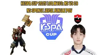 KeSPA Cup 2025 LCQ M1G3: NS vs C9 | NS Sponge Jayce Jungle POV