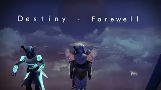 Destiny - Farewell [MOTW candidate]