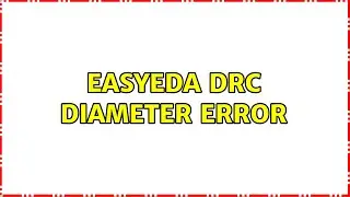 EasyEDA DRC diameter error (2 Solutions!!)