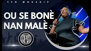 Ou se bon&egrave; nan mal&egrave; m - Ou se Alpha, l'Omega - TFG Adorasyon