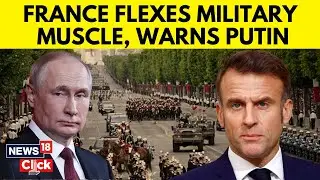 France Bastille Day Parade | France Flaunts Military Might | Emanuel Macron | Putin | Trump | N18G