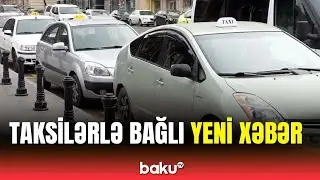 Taksilərlə bağlı ciddi problemlər olacaq | Sürücülərin diqqətinə