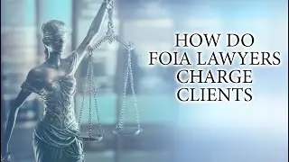 How Do FOIA Lawyers Charge Clients
