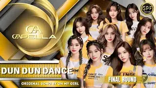 ᯓ★ GPFA FINAL ROUND ⌗ YANG Team ⌗ Capella - Dun Dun Dance [Original song by OH MY GIRL]