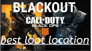 BLACKOUT BEST LOOT LOCATION