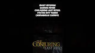 The Hidden Horror: Annabelle's Unexpected Appearance Explained #conjuringlastrites #annabelle