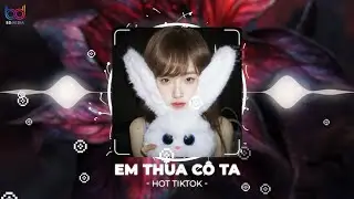 Em Thua Cô Ta x Anh Nên Yêu Cô Ấy Remix | Cô Ấy Tốt Hơn Em À Cô Ta Cũng Thương Anh À Remix