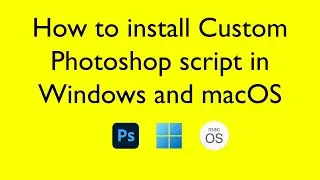 How to install Custom photoshop script in Windows and macOS?