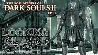 Looking Glass Knight || Boss Designs of Dark Souls II ep 17 (blind)